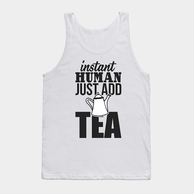 Instant human just add TEA Tank Top by nektarinchen